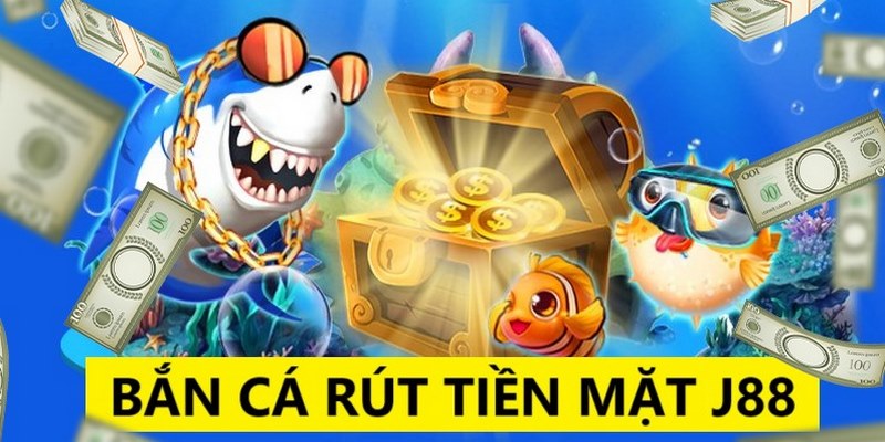 Game bắn cá rút tiền mặt luôn là trò chơi được săn đón nhất