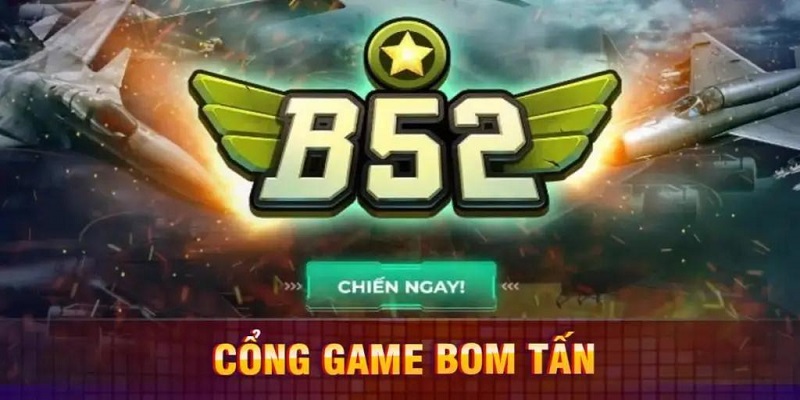 Cổng game B52 nổi lên nhờ hàng loạt ưu điểm đáng chú ý