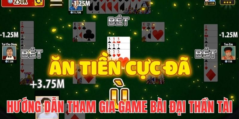 Hướng dẫn thao tác tham gia chơi game bài đại thần tài