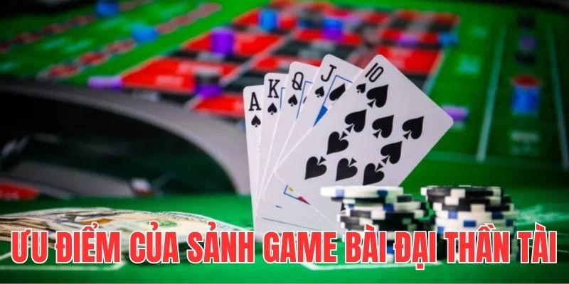 Khái quát về ưu điểm của sảnh game bài đại thần tài J88